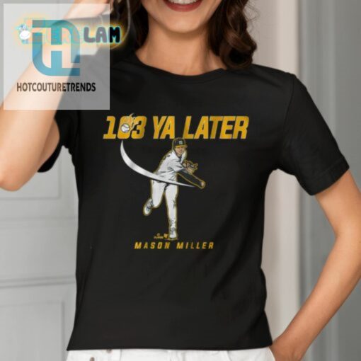 Say Bye To Boring Tees With Mason Miller 103 Ya Later Shirt hotcouturetrends 1 1