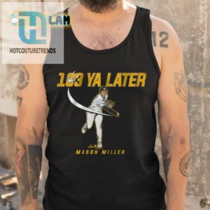 Say Bye To Boring Tees With Mason Miller 103 Ya Later Shirt hotcouturetrends 1 4