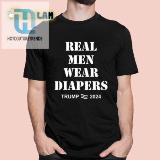 Trump 2024 Real Men Wear Diapers Funny Shirt hotcouturetrends 1 5