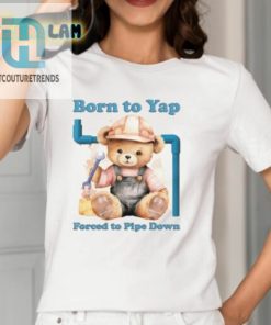 Silent But Deadly Born To Yap Forced To Pipe Down Shirt hotcouturetrends 1 1