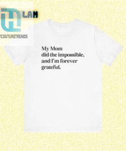 My Mom Defied Odds Im Gratefully Tee hotcouturetrends 1 1