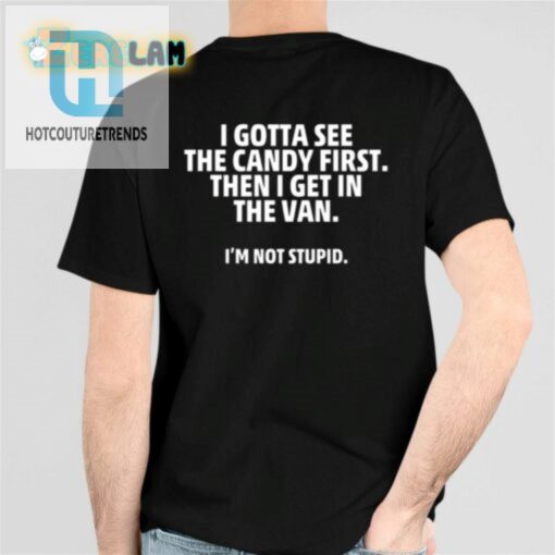 Get In The Van Humor Shirt I Gotta See The Candy First hotcouturetrends 1