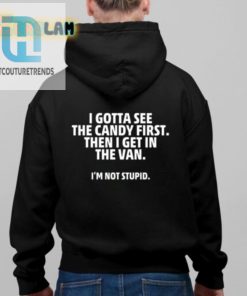 Get In The Van Humor Shirt I Gotta See The Candy First hotcouturetrends 1 2