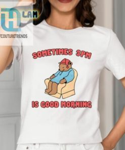 Rise And Shine At 3Pm With This Hilarious Shirt hotcouturetrends 1 1