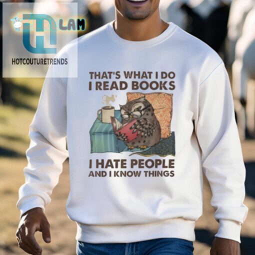 I Read Books Hate People Know Things Shirt A Funny Musthave hotcouturetrends 1 2