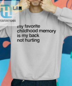 My Back Is Still Thankful Childhood Memory Shirt hotcouturetrends 1 1