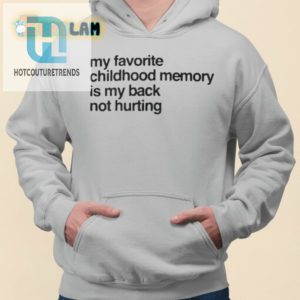 My Back Is Still Thankful Childhood Memory Shirt hotcouturetrends 1 2