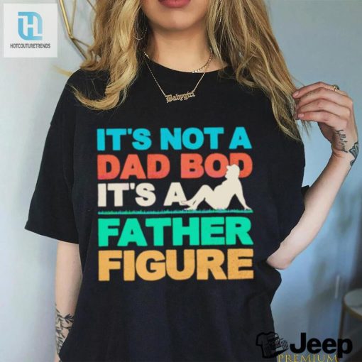 Funny Dad Shirt Not A Dad Bod Just A Cool Father Figure hotcouturetrends 1