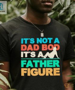 Funny Dad Shirt Not A Dad Bod Just A Cool Father Figure hotcouturetrends 1 1