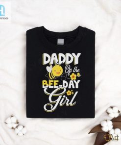 Daddy Beeday Shirt Buzzworthy Theme For Girls Birthday hotcouturetrends 1 3