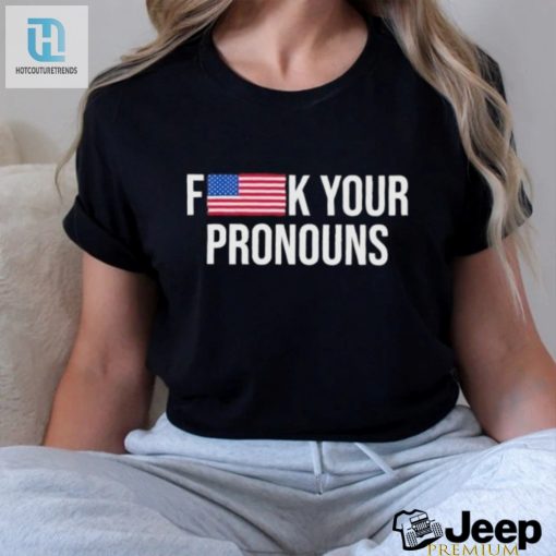 Unapologetically Funny Pronounruffling Shirt hotcouturetrends 1 2