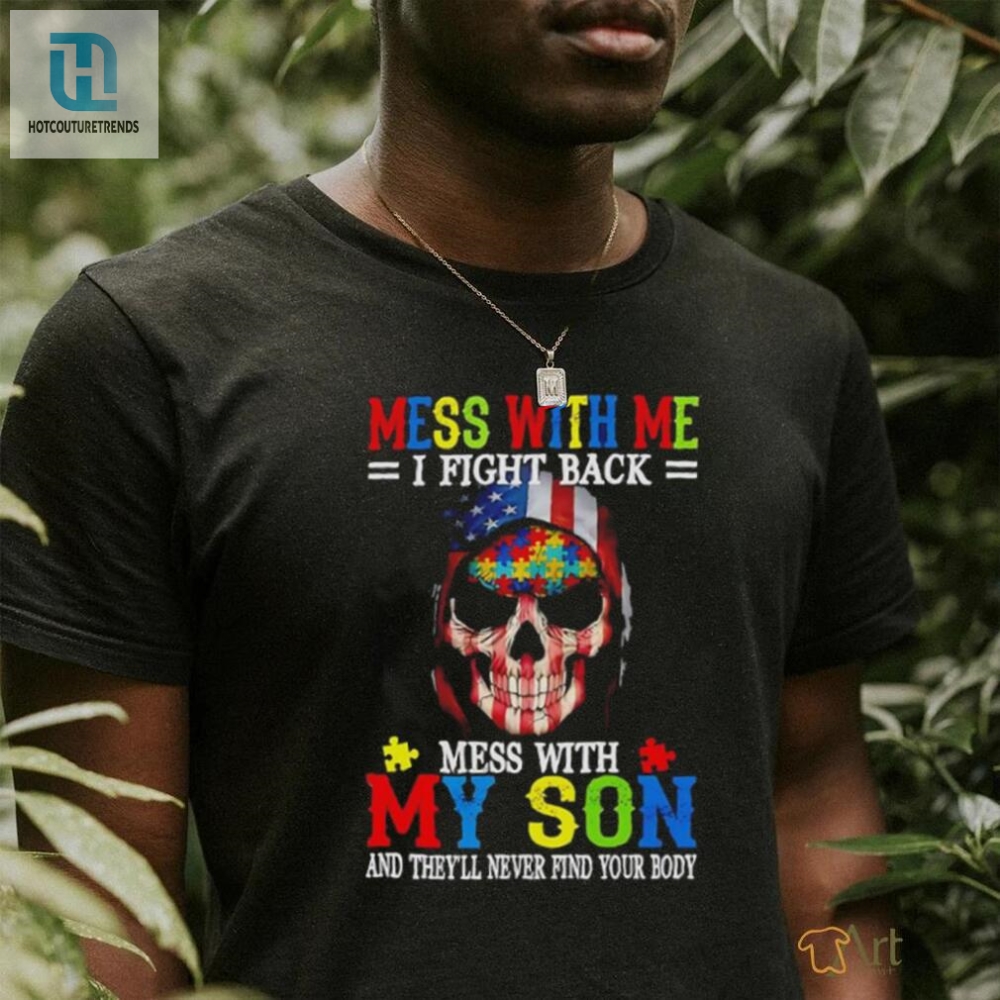 Usa Flag Skull Shirt Mess With Me I Fight Back  Mess With My Son Good Luck Finding Your Body