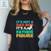 Embrace The Dad Bod Rock The Father Figure Shirt hotcouturetrends 1