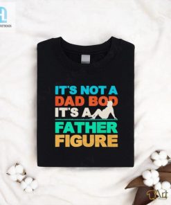 Embrace The Dad Bod Rock The Father Figure Shirt hotcouturetrends 1 3