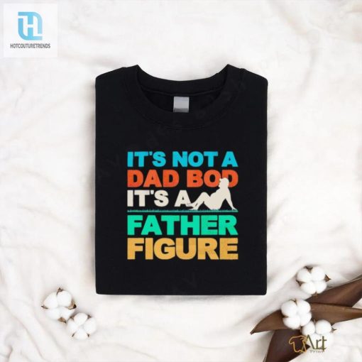 Embrace The Dad Bod Rock The Father Figure Shirt hotcouturetrends 1 3