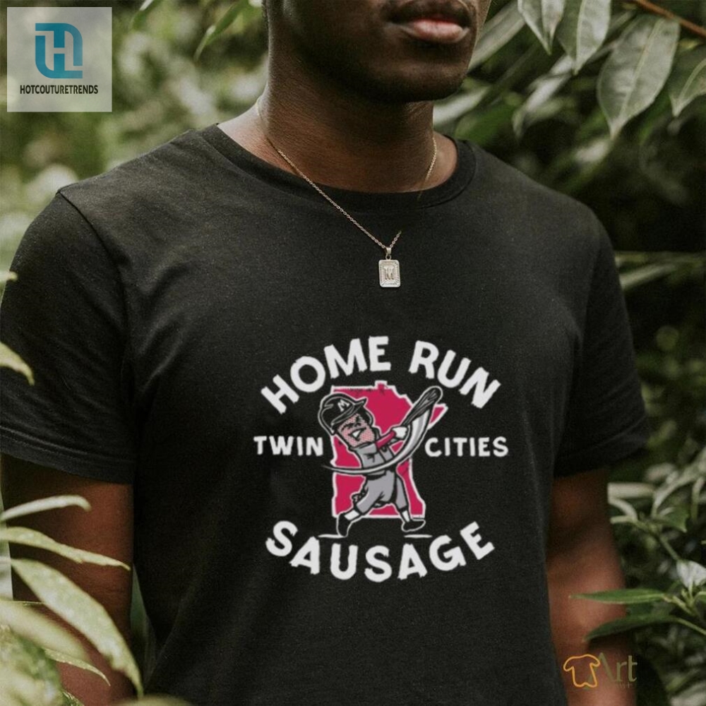 Minnesota Home Run Sausage Shirt Hit A Style Grand Slam