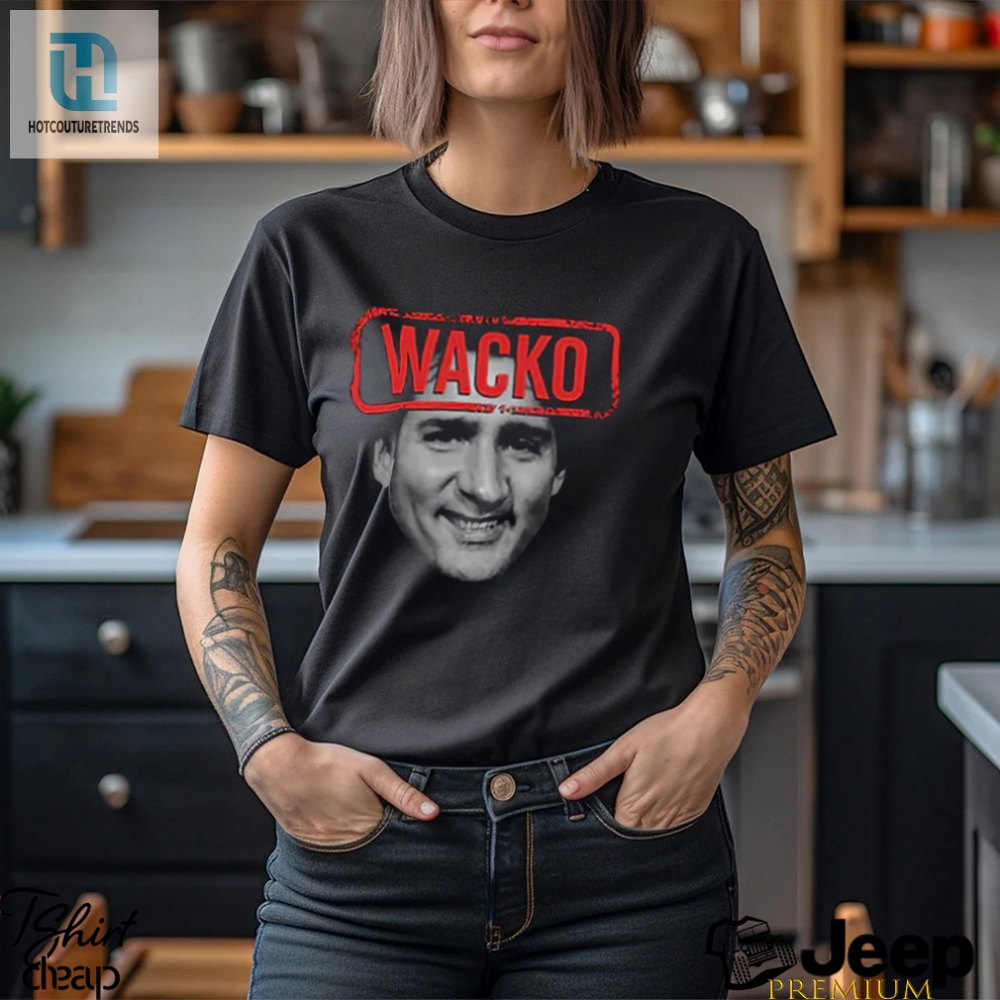 Get Your Wacky Trudeau Tee  Spread Laughter