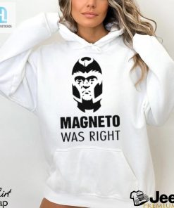 Laugh Out Loud With The 2024 Magneto Was Right Shirt hotcouturetrends 1 2