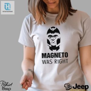 Laugh Out Loud With The 2024 Magneto Was Right Shirt hotcouturetrends 1 3