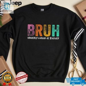 Retired Teacher Rebranded As Bruh Shirt hotcouturetrends 1 3