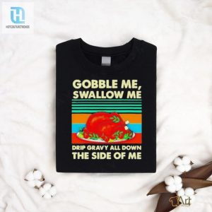 Gobble Me Swallow Me Thanksgiving Tee A Humorous Vintage Delight hotcouturetrends 1 1