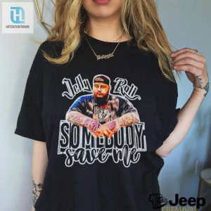 Jelly Roll Somebody Save Me Shirt Fashionable Hilarious Wear hotcouturetrends 1 3