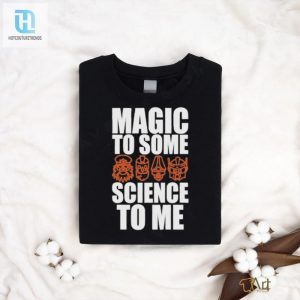 Magic To Some Science T Shirt Nerd Humor Delivered hotcouturetrends 1 1