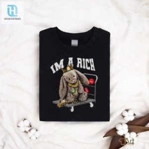 Get Your Hands On The Im A Rich Shirt Laugh Your Way To Luxury hotcouturetrends 1 1