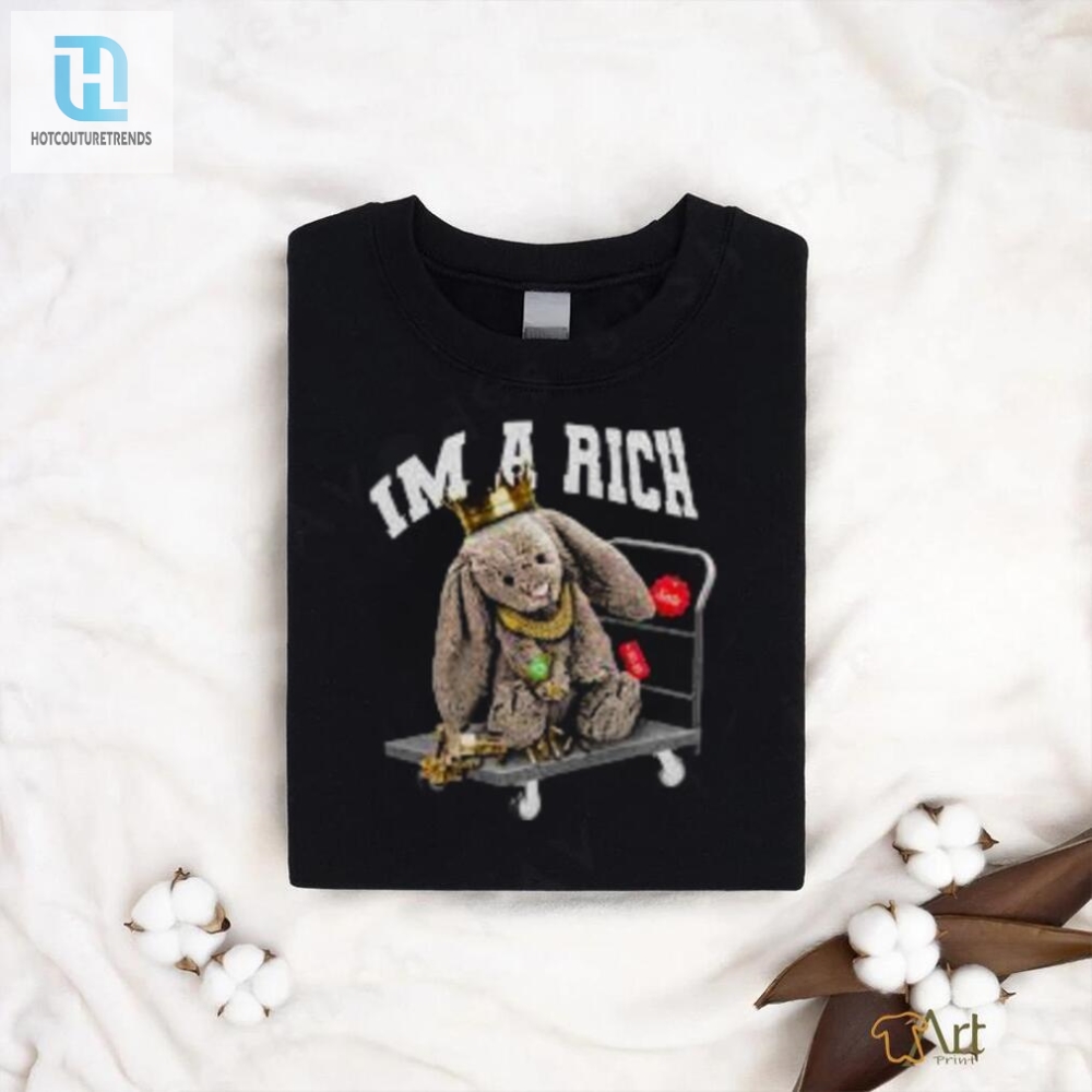 Get Your Hands On The Im A Rich Shirt Laugh Your Way To Luxury