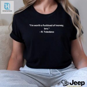 Im Worth A Fuckload Of Money Bro Tee By R Toledano hotcouturetrends 1 2