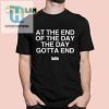 At The End This Shirt Will Make Your Day hotcouturetrends 1