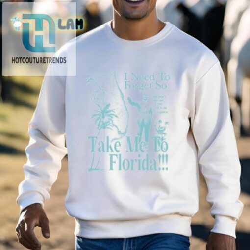 Escape To Sunshine State I Need To Forget Florida Shirt hotcouturetrends 1 2