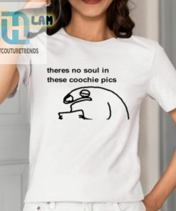 Coochie Pics Shirt No Soul Just Sass hotcouturetrends 1 1