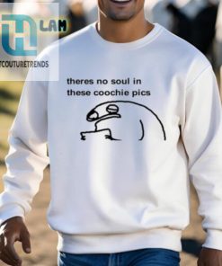 Coochie Pics Shirt No Soul Just Sass hotcouturetrends 1 2