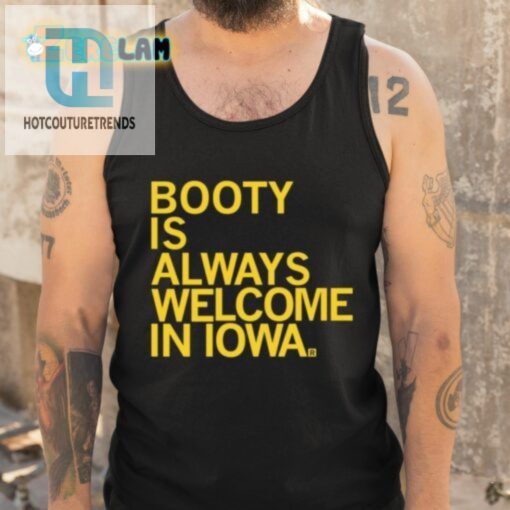 Iowa Where Booty Is Always Welcome Tee hotcouturetrends 1 4