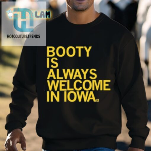 Iowa Where Booties Are Always Welcome Shirt hotcouturetrends 1 2