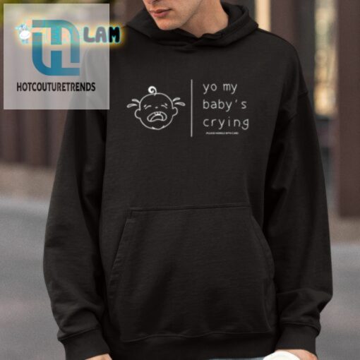 Humor Me Yo My Babys Crying Handle With Care Shirt hotcouturetrends 1 3