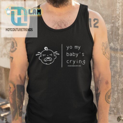 Humor Me Yo My Babys Crying Handle With Care Shirt hotcouturetrends 1 4