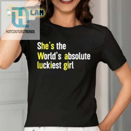 Luckiest Girl Ever Tshirt Avalons Hilarious Style hotcouturetrends 1 1