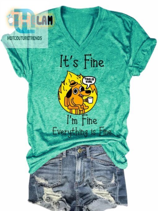 Its Fine Im Fine Everything Is Fine Tee Embrace The Chaos hotcouturetrends 1