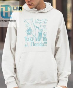 Get Me To Florida Forgettable Shirt For Unforgettable Laughs hotcouturetrends 1 3