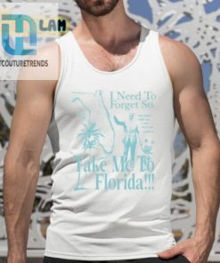 Get Me To Florida Forgettable Shirt For Unforgettable Laughs hotcouturetrends 1 4