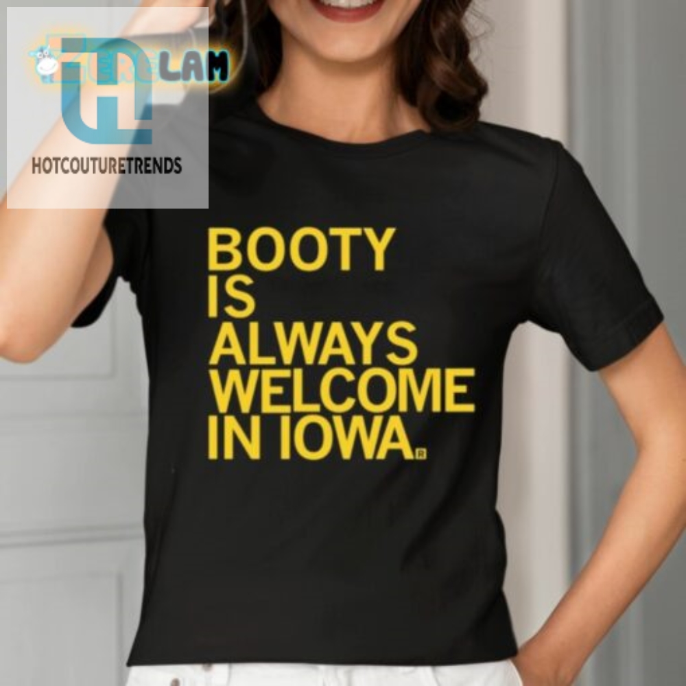 Iowa Where Booty Is Always Welcome Tee