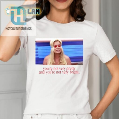 Not Pretty Not Bright But Hilariously Right Tee hotcouturetrends 1 1