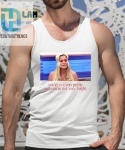 Not Pretty Not Bright But Hilariously Right Tee hotcouturetrends 1 4