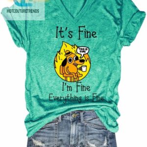 Its Fine Im Fine Everything Is Fine Funny Shirt hotcouturetrends 1 1