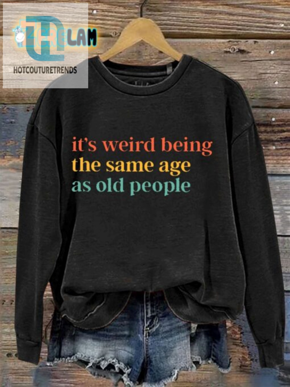 Old People Sweatshirt Embrace The Weirdness