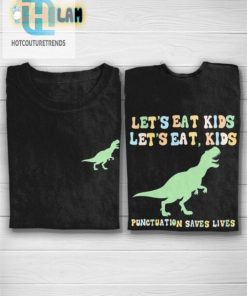 Stay Humorous With Lets Eat Kids Punctuation Tee hotcouturetrends 1 1