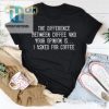 Need Coffee Not Opinions Shirt Get Yours Now hotcouturetrends 1