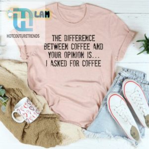 Need Coffee Not Opinions Shirt Get Yours Now hotcouturetrends 1 1